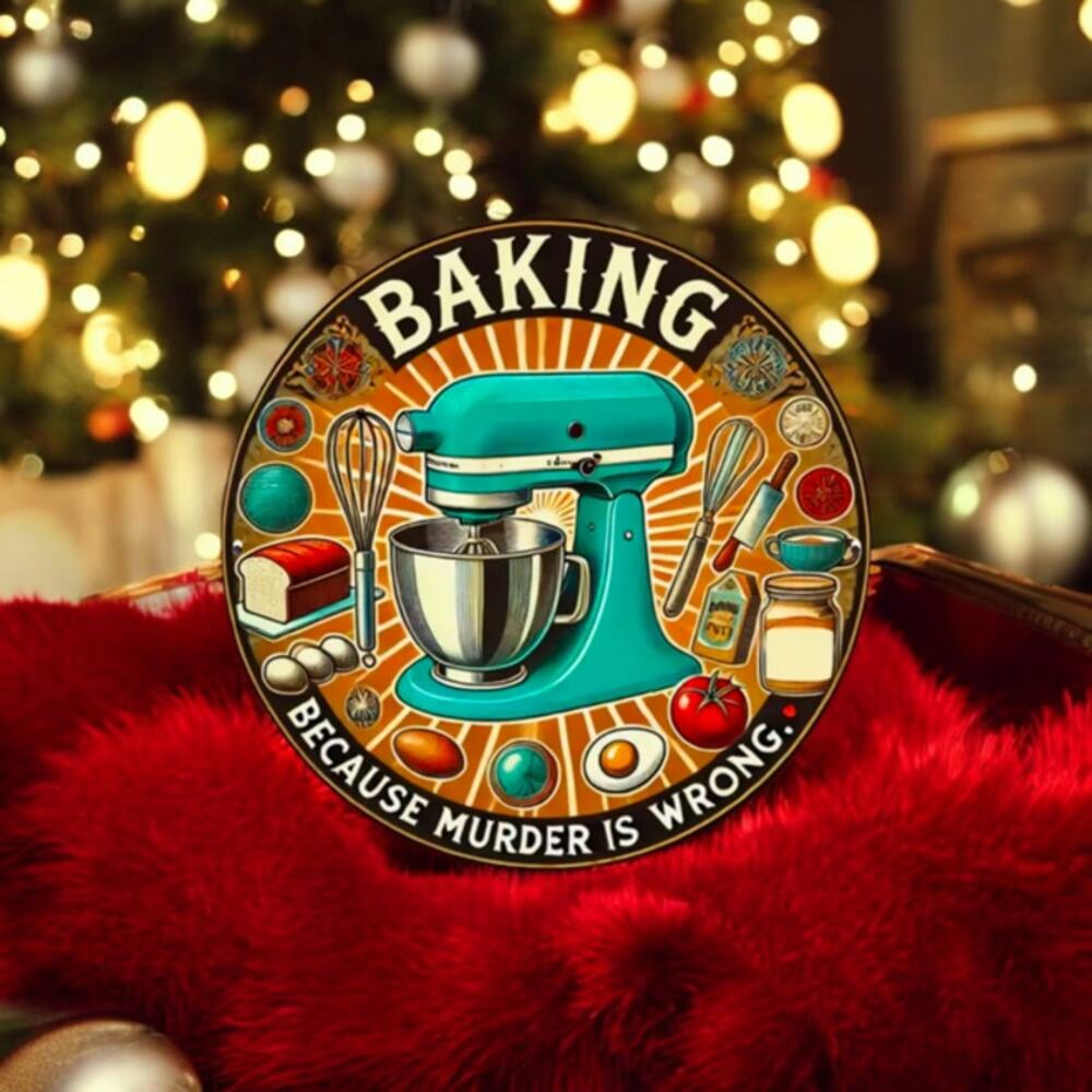 baking Because Murder is Wrong Metal Sign